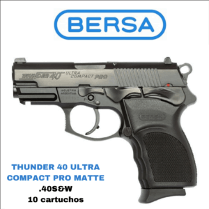 BERSA THUNDER 40 ULTRA COMPACT PRO MATTE CAL 40S&W 10T